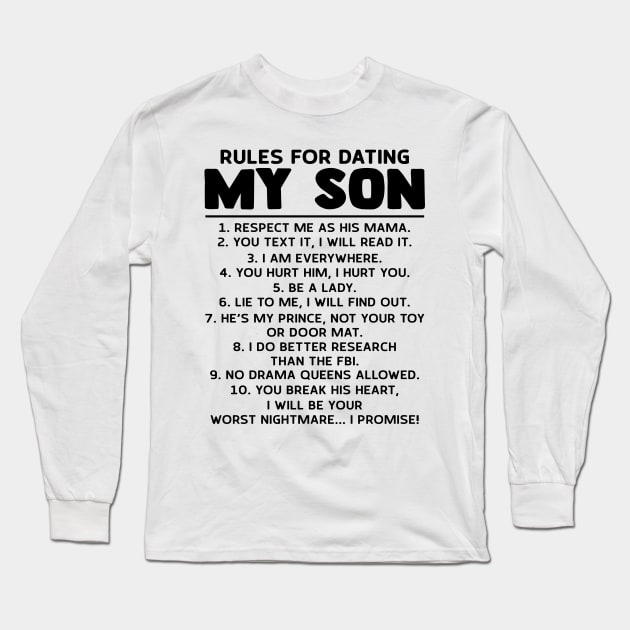 Rules For Dating My Son Respect Me As His Mama You Text It I Will Read It Shirt Long Sleeve T-Shirt by Rozel Clothing